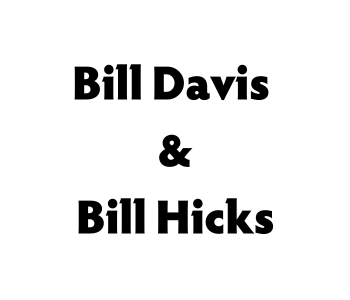 Bill Davis & Bill Hicks